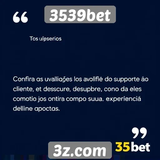 Suporte ao cliente no 3539bet avaliado por usuários